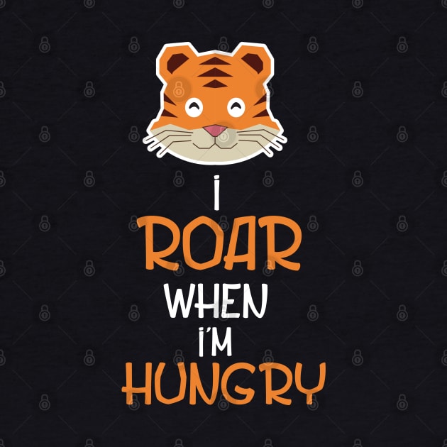 I Roar When I'm Hungry - Safari by D3Apparels